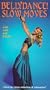 Bellydance: Slow Moves [VHS]