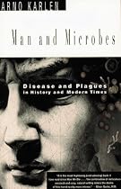 Man and Microbes: Disease and Plagues in History and Modern Times