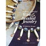 Making Colorful Wire & Beaded Jewelry: 35 Fabulous Designs book cover