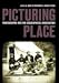 Picturing Place: Photography and the Geographical Imagination