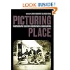 Picturing Place: Photography and the Geographical Imagination (International Library of Human Geography)