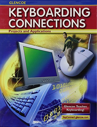 Glencoe Keyboarding Connections: Projects and Applications, Student Edition (RICE: MS KEYBOARDING)