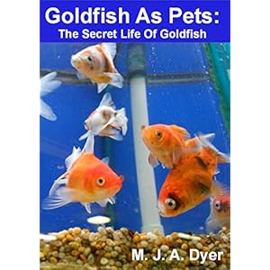 Goldfish As Pets: The Secret Life Of Goldfish (Mad On Animals Book 4)
