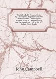 Produkt-Bild: The Life of . Sir Francis Drake By J. Campbell. Together with the Historical and Genealogical Account of Sir F. Drake's Family, and Extracts from . Ed. by Sir T.T. Fuller-Eliott-Drake.
