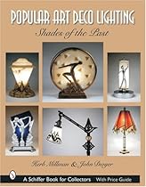 Popular Art Deco Lighting: Shades of the Past (Schiffer Book for Collectors) Popular Art Deco Lighting: Shades of the Past (Schiffer Book for Collectors)