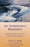 An Independent Prosperity ~ Creating the Flow of Success Through Inspired Beliefs