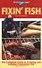 The Freshwater Angler: Fixin' Fish (The Freshwater Angler)