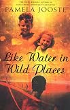 Like Water in Wild Places