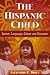 The Hispanic Child: Speech, Language, Culture and Education