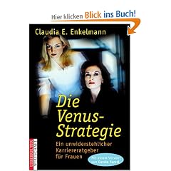 Die Venus- Strategie. Ein unwiderstehlicher Karriereratgeber f�r Frauen