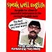 Speak Well English: An Guide for Aliens to Successful Intercourse in the Correctly English Mode