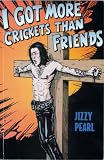 I got more Crickets Than Friends