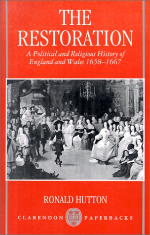 The Restoration: A Political and Religious History of England and Wales, 1658-1667 (Clarendon Paperbacks)