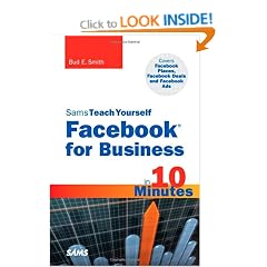 Sams Teach Yourself Facebook for Business in 10 Minutes: Covers Facebook Places, Facebook Deals and Facebook Ads (Sams Teach Yourself...in 10 Minutes)