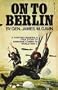 On to Berlin: Battles of an Airborne Commander 1943-1946