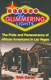 Beyond the Glimmering Lights: The Pride And Perseverance of African americans in Las Vegas