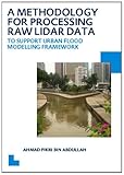 A methodology for processing raw LiDAR data to support urban flood modelling framework