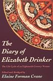 The Diary of Elizabeth Drinker: The Life Cycle of an Eighteenth-century Woman