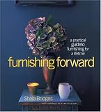 Furnishing Forward: A Practical Guide to Furnishing for a Lifetime