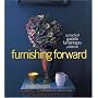 Furnishing Forward: A Practical Guide to Furnishin&hellip by Sheila Bridges