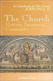 The Church: Mystery, Sacrament, Community (Catechesis on the Creed)