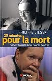 Vingt minutes pour la mort : Robert Brasillach : le proc�s exp�di�