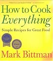 How To Cook Everything: Simple Recipes for Great Food