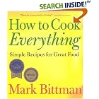 How To Cook Everything: Simple Recipes for Great Food by  Mark Bittman and Alan Witschonke