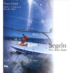 Segeln: Der neue Kurs. Zielorientiert zum A-Schein