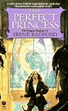 The Perfect Princess (Dragon Nimbus) Irene Radford