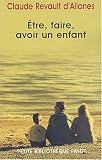 Etre, faire, avoir un enfant