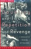 Doubling and Incest / Repetition and Revenge: A Speculative Reading of Faulkner