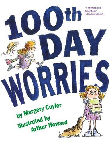http://www.amazon.com/100th-Day-Worries-Margery-Cuyler/dp/1416907890/ref=sr_1_1?s=books&ie=UTF8&qid=1435588891&sr=1-1&keywords=100th+day+worries