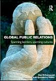 Global Public Relations: Spanning Borders, Spanning Cultures