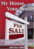 My House Your House A Guide to Inspecting Your Home Purchase
