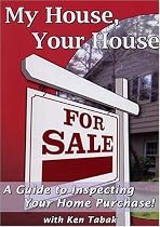 My House Your House A Guide to Inspecting Your Home Purchase