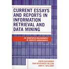 Click here to buy Current Essays and Reports in Information Retrieval and Data Mining: An Annotated... by  Gwen Alexander.