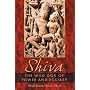 Shiva: The Wild God of Power and Ecstasy