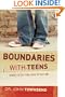 Boundaries with Teens: When to Say Yes, How to Say No