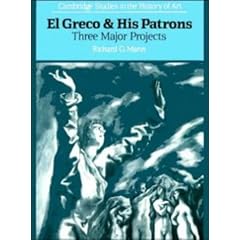 El Greco and His Patrons: Three Major Projects (Cambridge Studies in the History of Art)