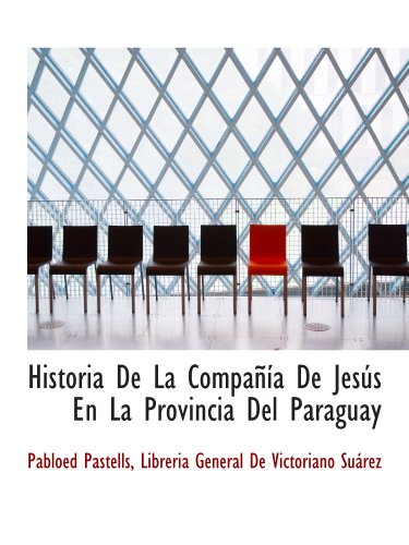 Historia De La Compañía  De Jesús En La Provincia Del Paraguay (Spanish Edition)