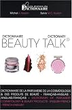 Beauty Talk : Dictionnaire de la parfumerie, de la cosm�tologie (Bilingue Fran�ais/Anglais