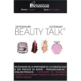 Beauty Talk : Dictionnaire de la parfumerie, de la cosm�tologie (Bilingue Fran�ais/Anglaispar Husson Michel