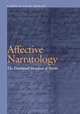 Affective narratology : the emotional structure of stories