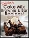 Books : Delicious Cake Mix Brownie & Bar Recipes! (Delicious Cake Mix Desserts!)
