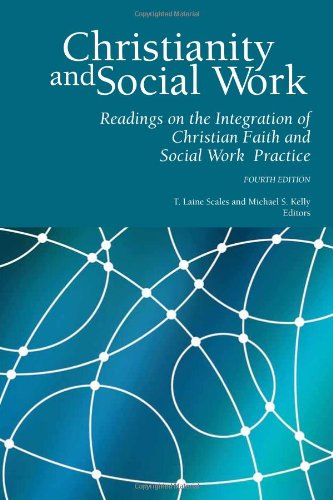 christianity and social work readings in the integration of christian faith and social work practice fourth