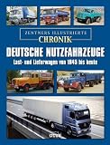 Deutsche Nutzfahrzeuge; Zentners illustrierte Chronik: Last- und Lieferwagen von 1945 bis heute - Christian Zentner