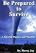 Be Prepared to Survive - A Survival Planner and Checklist (Be A Prepper)