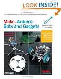 Make: Arduino Bots and Gadgets: Six Embedded Projects with Open Source Hardware and Software (Learning by Discovery)
