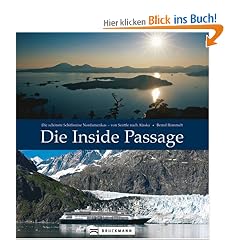 Die Inside Passage: Die sch�nste Schiffsreise Nordamerikas -  von Seattle nach Alaska